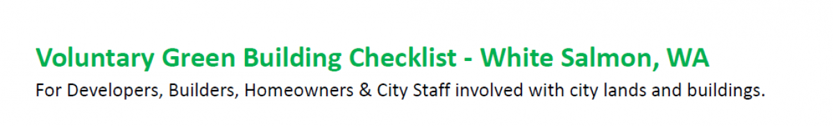 Banner Reading: Voluntary Green Building Checklist - White Salmon, WA For Developers, Builders, Homeowners & City Staff involved