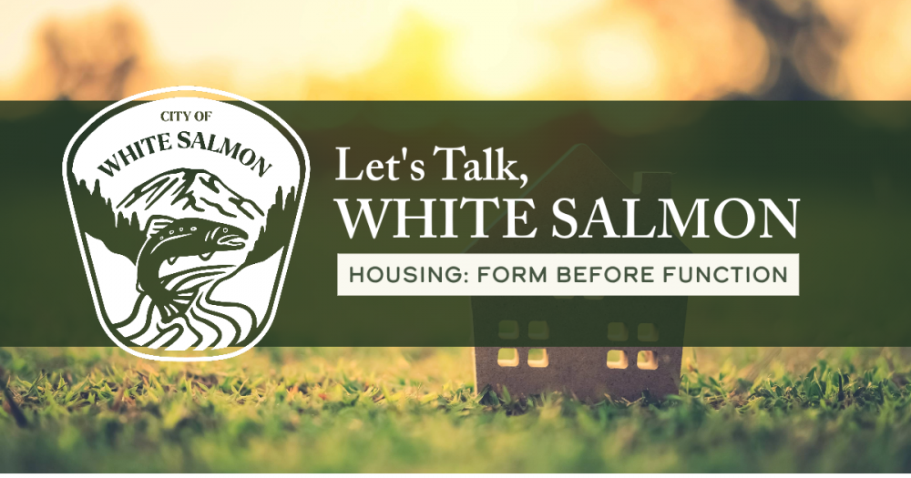 Let's Talk White Salmon HousingForm Before Function White Salmon